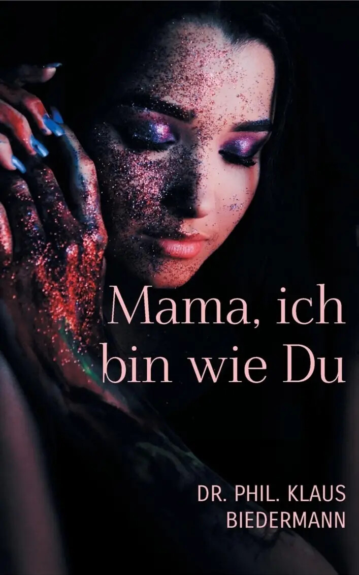 Buchcover: Mama, ich bin wie Du von Dr. phil. Klaus D. Biedermann